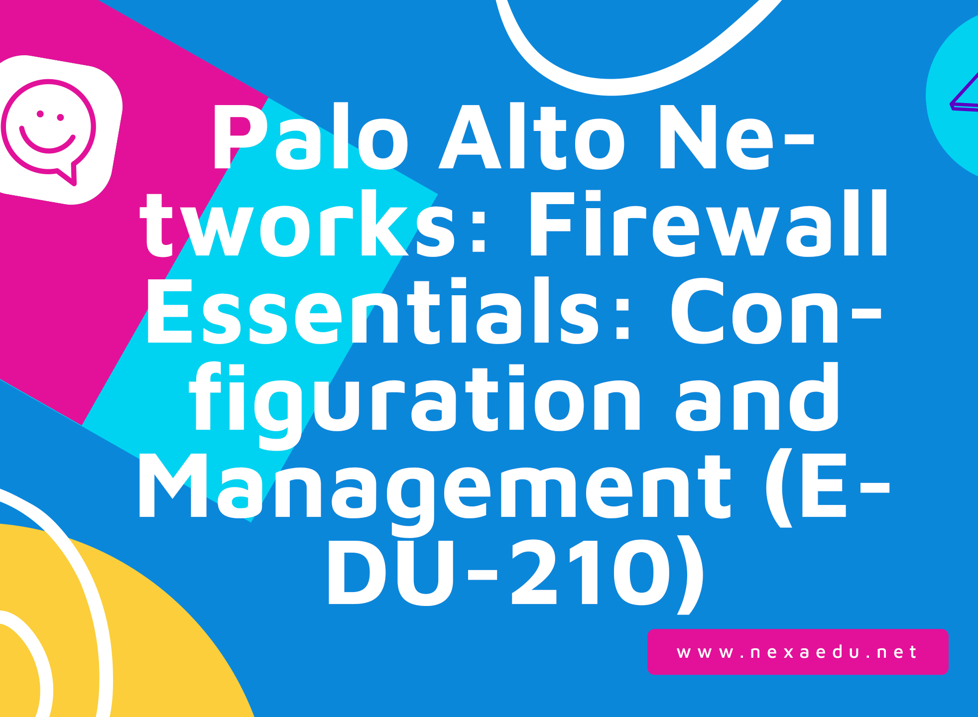 Palo Alto Networks: Firewall Essentials: Configuration and Management (EDU-210)